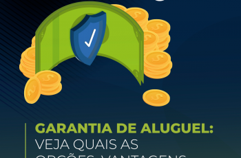 Garantia de aluguel: conheça as opções e vantagens