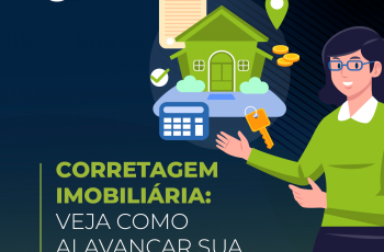 Corretagem imobiliária: Veja como alavancar sua carreira