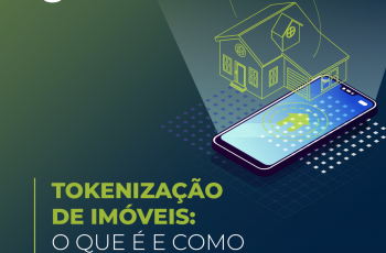 Tokenização de imóveis: O que é e como funciona?