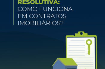 Cláusula resolutiva: Como funciona em contratos imobiliários?