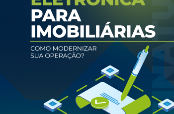 Assinatura eletrônica para imobiliárias: Como modernizar sua operação?