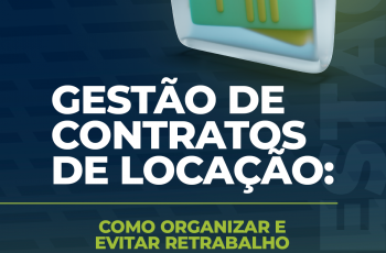 Gestão de contratos de locação: como organizar e evitar retrabalho