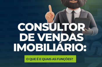 Consultor de vendas imobiliário: O que é e quais as funções?