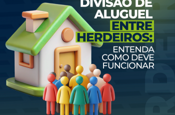 Divisão de aluguel entre herdeiros: Entenda como deve funcionar