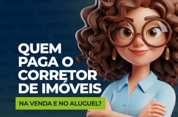 Quem paga o corretor de imóveis na venda e no aluguel?