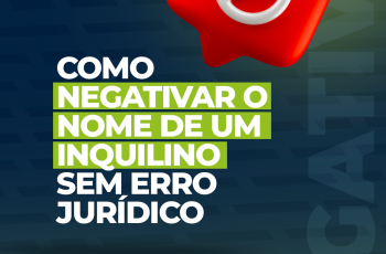 Como negativar o nome de um inquilino sem erro jurídico