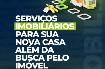 Serviços imobiliários para sua nova casa além da busca pelo imóvel