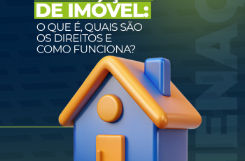 Alienação de imóvel: O que é, quais são os direitos e como funciona?